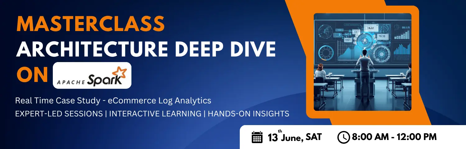 Master Class On Spark Architecture Deep Dive