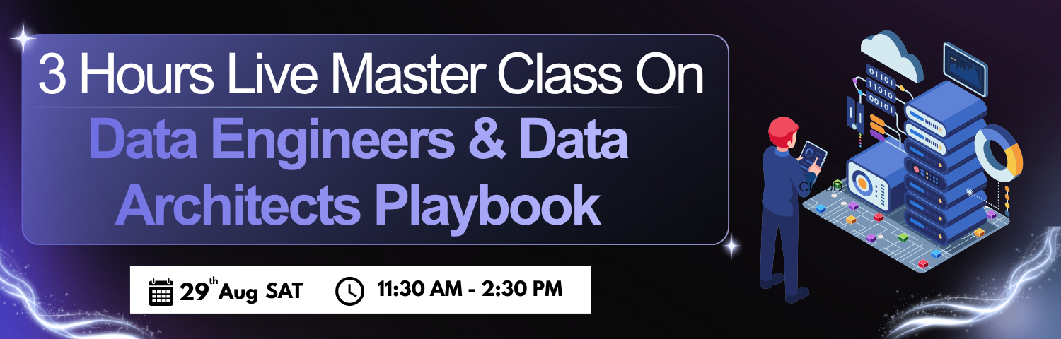 3 Hours Live Master Class On Data Engineers & Data Architects Playbook