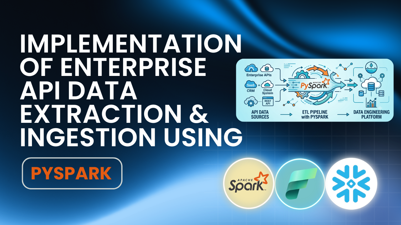 Implementation of Enterprise API Data Extraction & Ingestion using PySpark
