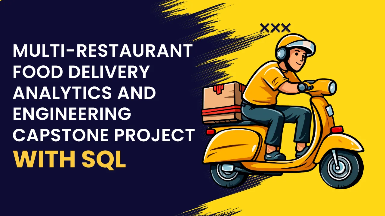 Multi Restaurant Food Delivery Analytics and Engineering Capstone Project with SQL